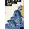 livre que sait - on des dauphins ?