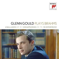cd glenn gould plays brahms - 4 ballades op. 10 - 2 rhapsodies op. 79 - 10 intermezzi (2012)