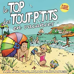 cd top des tout p'tits,le - le top des tout p'tits en vacances