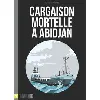 livre cargaison mortelle à abidjan