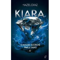 livre kiara, diamant écorché par le sang - tome 2
