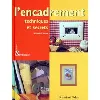 livre l'encadrement - techniques et secrets