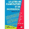 livre la lettre de candidature et de motivation - tous les conseils pour rédiger vottre lettre efficacement
