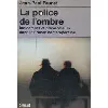 livre la police de l'ombre - indicateurs et provocateurs dans la france contemporaine
