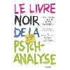 livre le noir de la psychanalyse