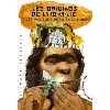 livre les origines de l'homme - c'est pas tout de faire le singe