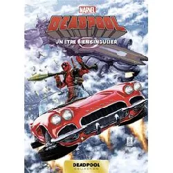 livre marvel deadpool t07 : un etre bien singulier