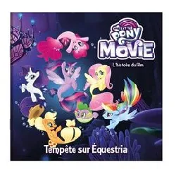 livre my little pony movie - l'histoire du film - album souple