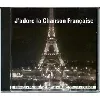 cd j'adore la chanson francaise