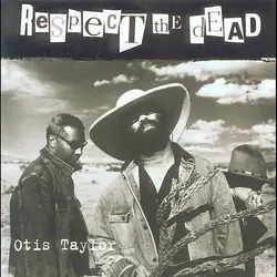 cd otis taylor - respect the dead (2002)
