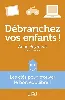 livre débranchez vos enfants ! - anne peymirat