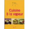 livre la popote des potes cuisine à la vapeur stéphan lagorce