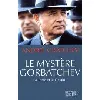 livre le mystère gorbatchev - la terre et le destin