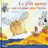 livre le p'tit morse qui n'aimait pas l'océan