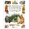 livre les plus beaux contes. 50 contes du monde entier illustrés et expliqués