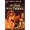 livre un dieu pour l'amour