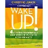 livre wake up ! - 4 principes fondamentaux pour arrêter de vivre sa vie à moitié endormi