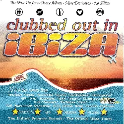 vinyle various - clubbed out in ibiza (1998-08-00, uk)