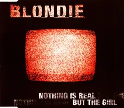 cd blondie - nothing is real but the girl (1999)