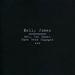 cd kelly jones - only the names have been changed (2007)