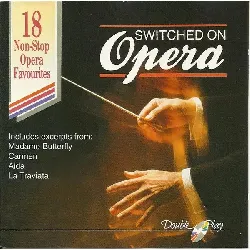 cd switched on opera: 18 non - stop opera favourites [uk import