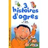 livre 3 histoires d'ogres