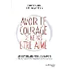 livre avoir le courage de ne pas être aimé
