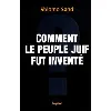 livre comment le peuple juif fut inventé - de la bible au sionisme