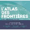 livre l'atlas des frontières - murs, migrations, conflits - nouvelle édition