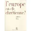 livre l'europe est - elle chrétienne ?
