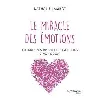 livre le miracle des emotions - 8 raisons d'ecouter vos peurs et votre coeur