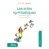 livre les actes symboliques - le geste qui libère