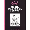 livre ma vie, mon oeuvre, mon cul ! volume 1