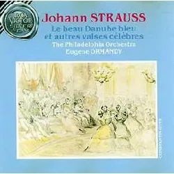 cd johann strauss ii, the philadelphia orchestra, eugene ormandy - le beau danube bleu et autre vases célèbres (1990)