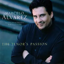 cd marcelo álvarez, staatskapelle dresden, marcello viotti - the tenor's passion (2004)