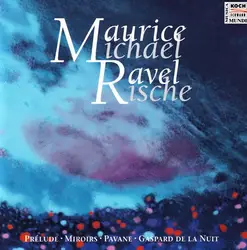 cd michael rische - prélude miroirs - pavane pour une infante défunte gaspard de la nuit (2000)