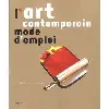 livre l'art contemporain - mode d'emploi