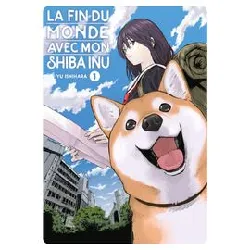 livre la fin du monde avec mon shiba inu - tome 01