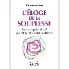 livre l'éloge de la souplesse - la reconquête de soi par l'hypnose et la méditation