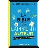 livre la bible de l'apprenti auteur - les outils pour libérer sa créativité et se faire publier !