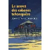 livre le secret des cabanes tchanquées