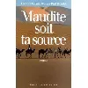 livre maudite soit ta source