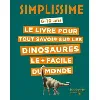 livre simplissime - le pour tout savoir sur les dinosaures le + facile du monde