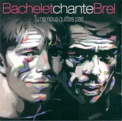 cd bachelet - bachelet chante brel - tu ne nous quittes pas (2003)