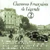 cd  - chansons françaises de légende 2 (2002)