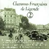 cd  - chansons françaises de légende 2 (2002)