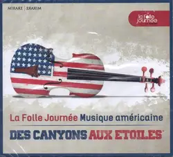 cd  - la folle journée musique américaine - des canyons aux etoiles (2013)