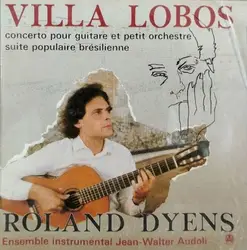 cd villa lobos, roland dyens, ensemble instrumental jean - walter audoli - concerto pour guitare et petit orchestre / suite popula