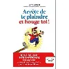 livre arrête de te plaindre et bouge - toi !