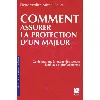 livre comment assurer la protection d'un majeur - guide à l'usage des tuteurs familiaux et professionnels